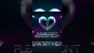 Please Dont Break My Heart music electronicmusic newmusic electronicmusiclovers [upl. by Maro]