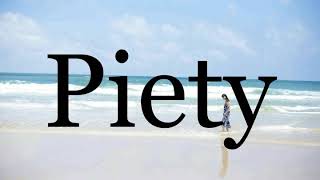 How To Pronounce Piety🌈🌈🌈🌈🌈🌈Pronunciation Of Piety [upl. by Anelys534]