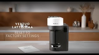 Nespresso Vertuo Lattissima  Factory Reset [upl. by Reggy]