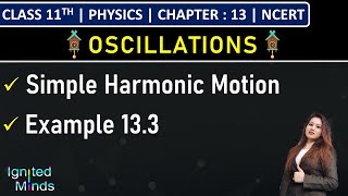 Class 11th Physics  Simple Harmonic Motion  Example 133  Chapter 13 Oscillations  NCERT [upl. by Brion885]