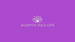 Adaptive Yoga LIVE stream [upl. by Zandt]