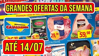 OFERTAS DO GUANABARA SUPERMERCADOS VÁLIDAS DE 10 A 140724 [upl. by Naerb14]