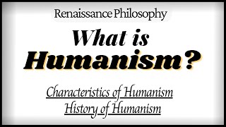 SubHumanismWhat is HumanismRenaissance HumanismHumanists PhilosophyHumanism in Literature [upl. by Henrie778]