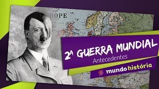 💣 2ª Segunda Guerra Mundial Parte 1  Antecedentes  História  ENEM [upl. by Pfosi867]