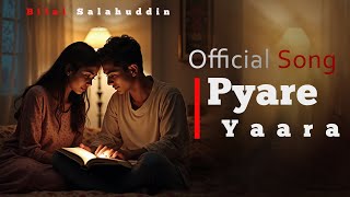 Pyare Yaara  Aaj Ki Raat pyar ke naam  yaara teri yaari  Bilal Salahuddin Soulful Pakistani Song [upl. by Oiramej]