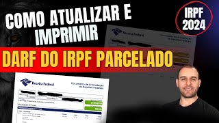 DARF DO IMPOSTO DE RENDA PARCELADO COMO ATUALIZAR E IMPRIMIR  2024 [upl. by Nutsud]