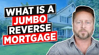 What Is A Jumbo Reverse Mortgage [upl. by Tolecnal820]