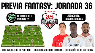 ✅ ANÁLISIS FANTASY JORNADA 36 ALINEACIONES Y RECOMENDACIONES DE CADA PARTIDO  BIWENGER 2324 [upl. by Riada]