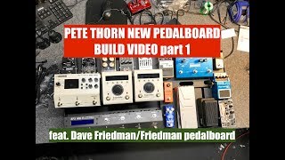 PETE THORN NEW PEDALBOARD BUILD part 1 feat Dave Friedman [upl. by Shelden419]