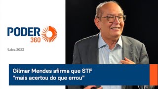 Gilmar Mendes afirma que STF “mais acertou do que errou” [upl. by Lesde361]