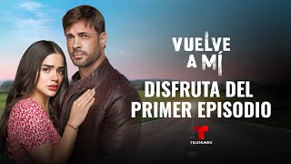 Primer episodio completo de Vuelve a Mí  Telemundo [upl. by Etteinotna]