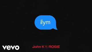 John K  ilym Official Audio ft ROSIE [upl. by Haerr308]