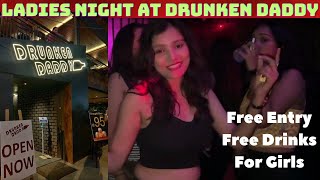 Free Drinks Free Entry DJ Dance Floor  Girl Night Party At Drunken Daddy Koramangala [upl. by Latsyrk779]