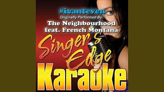 icanteven Originally Performed by the Neighbourhood amp French Montana Karaoke [upl. by Ermey]