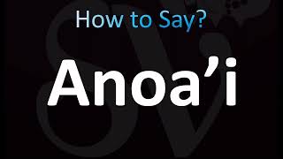 How to Pronounce Anoa’i CORRECTLY [upl. by Bridgette]