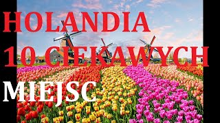 Holandia 10 miejsc wartych odwiedzenia [upl. by Vernier187]