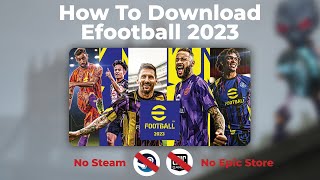 How To Download Efootball 2023 PC No Steam amp No Epic store required [upl. by Eisiam586]