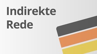 Deutsch Grammatik Die indirekte Rede  Deutsch  Grammatik und Rechtschreibung [upl. by Ainolopa]