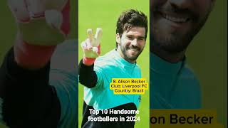 Top 10 Most Handsome Footballers in The World In 2024 [upl. by Ettenhoj785]