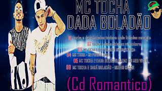 CD ROMATICO MC TOCHA E DADA BOLADÃO [upl. by Eelydnarb]