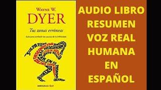 ✅TUS ZONAS ERRÓNEAS😎AUDIOLIBRO RESUMEN VOZ REAL HUMANA EN ESPAÑOL WAYNE DYER RESUMEN COMPLETO [upl. by Akiehsat]