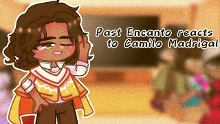 Past Encanto reacts to Camilo Madrigal Part 2 [upl. by Collimore710]