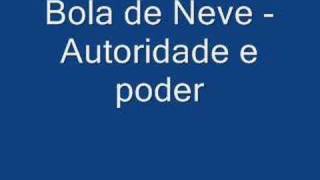 Bola de Neve  Autoridade e poder [upl. by Lilak927]