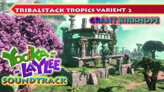 YookaLaylee Soundtrack  Tribalstack Tropics Variant 2 [upl. by Leddy]