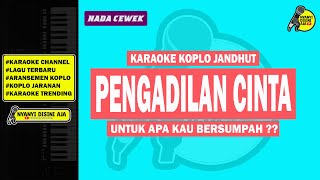 PENGADILAN CINTA  KARAOKE KOPLO JARANAN  NADA CEWEK [upl. by Nawoj]