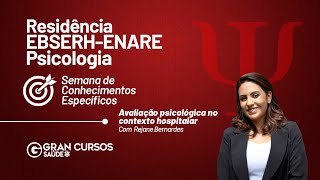 Residência EBSERH ENARE Psicologia  Avaliação psicológica no contexto hospitalarRejane Bernardes [upl. by Odin]