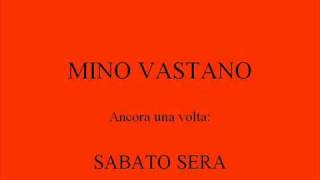 MINO VASTANO  SABATO SERA [upl. by Ailati]