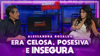 ERA CELOSA POSESIVA E INSEGURA  Alessanda Rosaldo  La entrevista con Yordi Rosado [upl. by Ariel347]