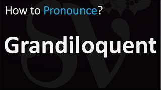 How to Pronounce Grandiloquent CORRECTLY [upl. by Binky]