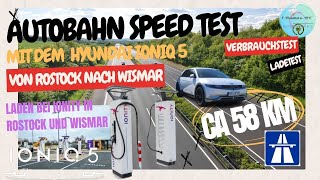 AUTOBAHN SPEED TEST MIT DEM HYUNDAI IONIQ 5 EV VON IONITY ROSTOCK NACH IONITY WISMAR VERBRAUCHSTEST [upl. by Ahsla328]