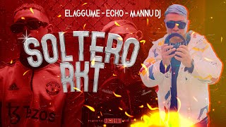 Elaggume  Ecko  Soltero Remix RKT  Mannuu Dj [upl. by Leumel]