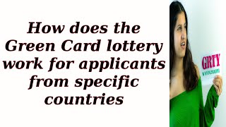 How does the Green Card lottery work for applicants from specific countries [upl. by Cris]