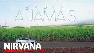 Barth  A jamais official HD Music Video [upl. by Onairotciv]