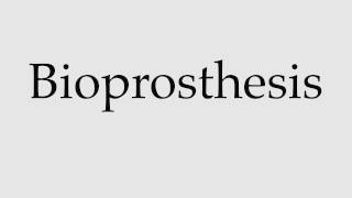 How to Pronounce Bioprosthesis [upl. by Beitch159]