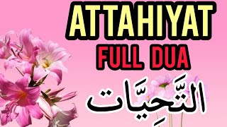 Attahiyat lillahi wa salawatu  Tashahhud  Attahiyat full dua [upl. by Irahc570]