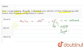 For coagulating As2S3 colloidal sol which of the following will have the lowest [upl. by Doro326]