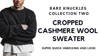 Bare Knuckles Collection Two Cropped Cashmere Wool Sweater Pickup [upl. by Grube285]