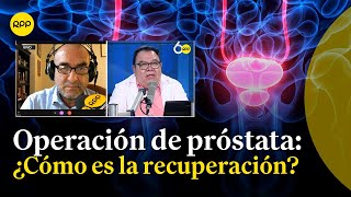 ¿Cómo es la recuperación después de una operación de próstata [upl. by Aitnwahs]