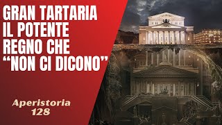 128 Gran Tartaria il grande e potente regno perduto che quotNon cielo diconoquot Aperistorie [upl. by Abshier173]