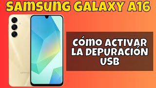 Cómo activar la DEPURACIÓN USB Samsung Galaxy A16 💻 ✅ [upl. by Nossaj323]