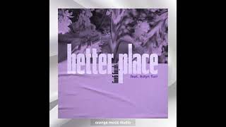 Spring Gang  Better Place feat Astyn Turr [upl. by Ateloj]