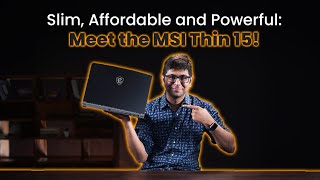 Slim Affordable and Powerful Meet the MSI Thin 15 [upl. by Hansel]