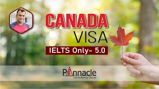 Canada Visa with IELTS 5  Study In Canada  Pinnacle Consultancy [upl. by Niccolo]