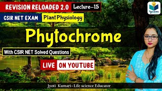 Phytochrome  CSIR NET 2024 Lecture 15  Plant Physiology  Revision Reloaded 20 [upl. by Geaghan]