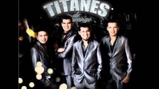 los titanes de durango  plebes de moda 2011 [upl. by Addy]