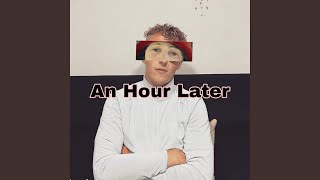 An Hour Later [upl. by Dahc]